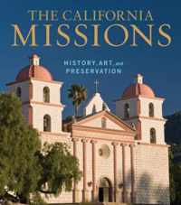 The California Missions - History, Art, and Preservation