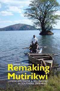 Remaking Mutirikwi  Landscape, Water and Belonging in Southern Zimbabwe