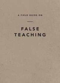 Field Guide on False Teaching, A