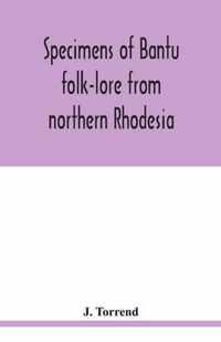 Specimens of Bantu folk-lore from northern Rhodesia