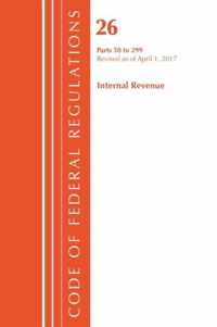 Code of Federal Regulations, Title 26 Internal Revenue 50-299, Revised as of April 1, 2017