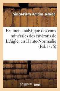 Examen Analytique Des Eaux Minerales Des Environs de l'Aigle, En Haute-Normadie