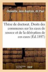 These de Doctorat. Des Droits Des Communes Sur Les Eaux de Source