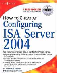 How to Cheat at Configuring ISA Server 2004