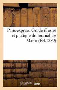 Paris-Express. Guide Illustre Et Pratique Du Journal Le Matin