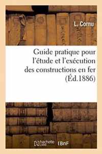Guide Pratique Pour l'Etude Et l'Execution Des Constructions En Fer