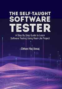 The Self-Taught Software Tester A Step By Step Guide to Learn Software Testing Using Real-Life Project