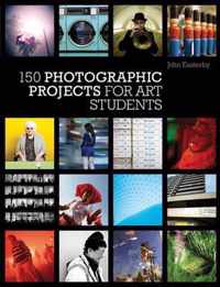 150 Photographic Projects For Art Students