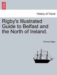 Rigby's Illustrated Guide to Belfast and the North of Ireland.