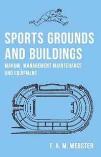 Sports Grounds and Buildings - Making, Management Maintenance and Equipment