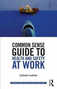 Common Sense Guide to Health & Safety at Work