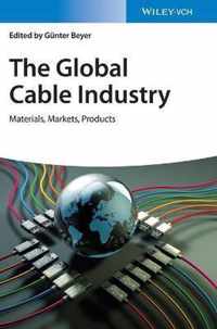 The Global Cable Industry - Materials, Markets, Pr oducts