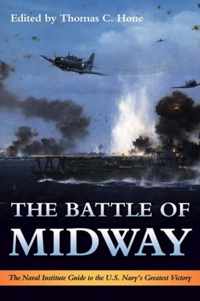 The Battle of Midway: The Naval Institute Guide to the U.S. Navy's Greatest Victory