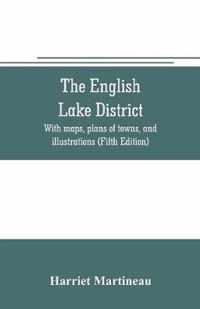 The English lake district. With maps, plans of towns, and illustrations (Fifth Edition)