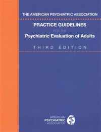 The American Psychiatric Association Practice Guidelines for the Psychiatric Evaluation of Adults