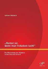 "Humor ist, wenn man trotzdem lacht" - Zur Bedeutung des Humors in der Sozialen Arbeit