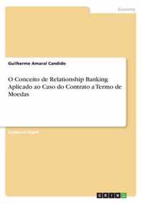 O Conceito de Relationship Banking Aplicado ao Caso do Contrato a Termo de Moedas