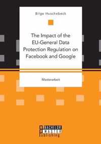 The Impact of the EU-General Data Protection Regulation on Facebook and Google