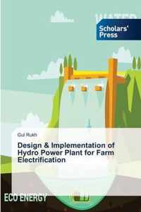 Design & Implementation of Hydro Power Plant for Farm Electrification