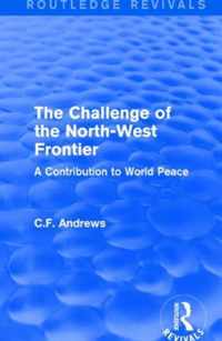 Routledge Revivals: The Challenge of the North-West Frontier (1937): A Contribution to World Peace