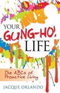 Your Gung-Ho! Life