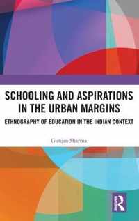 Schooling and Aspirations in the Urban Margins