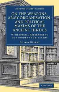 On the Weapons, Army Organisation, and Political Maxims of the Ancient Hindus