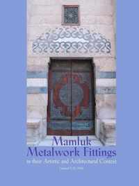 Mamluk Metalwork Fittings in Their Artistic and Architectural Context