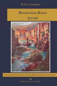 RENNES-LES-BAINS (AUDE) Monographie Historique, Scientifique, Medico-Thermale et Touristique
