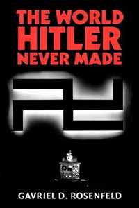 The World Hitler Never Made