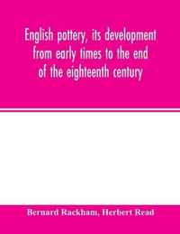 English pottery, its development from early times to the end of the eighteenth century
