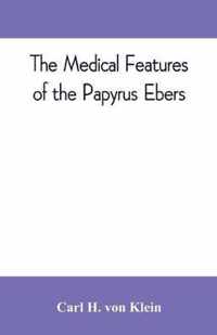 The medical features of the Papyrus Ebers