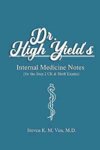 Dr. High Yield's Internal Medicine Notes (for the Step 2 CK & Shelf Exams)