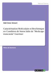 Caracterisation Moleculaire et Biochimique en Condition de Stress Salin de Medicago truncatula Gaertner