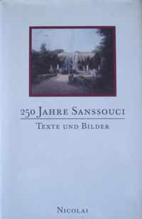250 Jahre Sanssouci. Texte und Bilder.