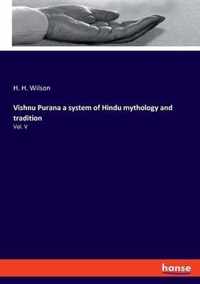 Vishnu Purana a system of Hindu mythology and tradition