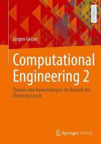 Computational Engineering 2: Theorie Und Anwendungen Im Bereich Der Elektrodynamik