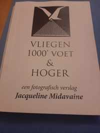 Vliegen 1000 voet & hoger, Jacqueline Midavaine, boek over haar werk op Teuge, vergezeld van veel foto en interviews met partijen en bedrijven die belangrijk waren voor het vliegveld.