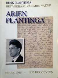 Het verhaal van mijn vader Arjan Plantinga