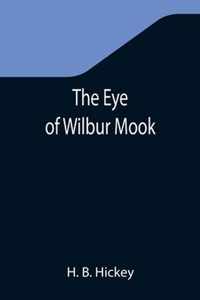 The Eye of Wilbur Mook