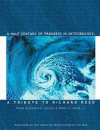 A Half Century of Progress in Meteorology - A Tribute to Richard Reed