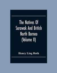 The Natives Of Sarawak And British North Borneo