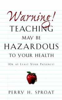 Warning!Teaching May Be Hazardous to Your Health