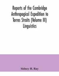 Reports of the Cambridge Anthropogical Expedition to Torres Straits (Volume III) Linguistics