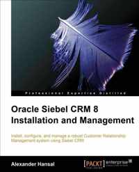 Oracle Siebel CRM 8 Installation and Management