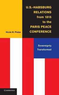 U.S.-Habsburg Relations From 1815 To The Paris Peace Confere