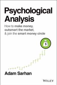 Psychological Analysis: How to Make Money, Outsmart the Market, and Join the Smart Money Circle