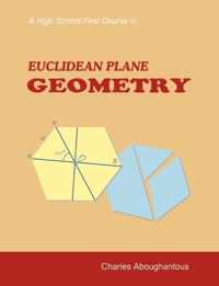 A High School First Course in Euclidean Plane Geometry