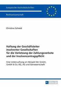 Haftung Der Geschaeftsleiter Insolventer Gesellschaften Fuer Die Verletzung Der Zahlungsverbote Und Der Insolvenzantragspflicht