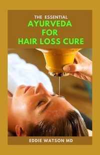 The Essential Ayurveda for Hair Loss Cure